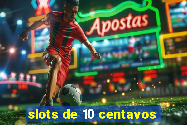 slots de 10 centavos